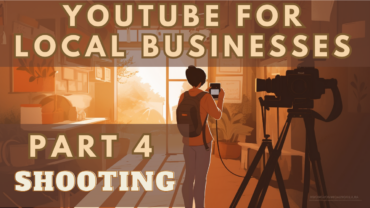 Local Business YouTube Guide Part 4: Shooting