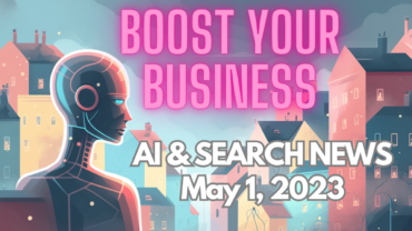 AI & Search Engine News for Small Service Businesses (May 1, 2023)
