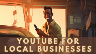 The Ultimate Guide to YouTube for Small Local Service Businesses